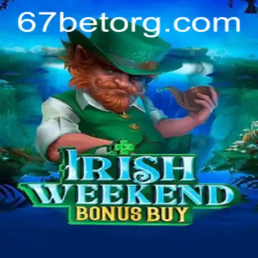 Unveiling 'IrishWeekendBonusBuy': A Journey into the Thrilling Realm of 67bet