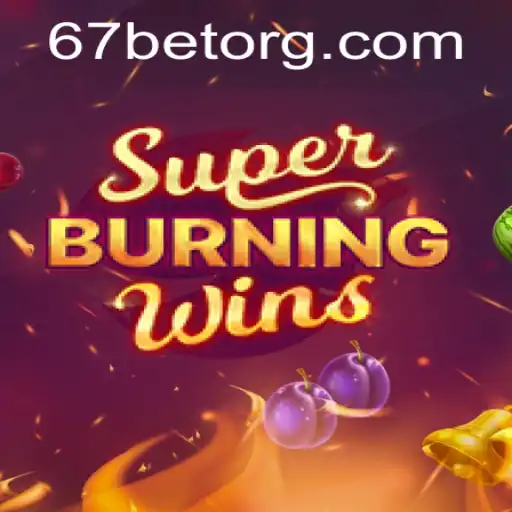 Exploring the Thrills of SuperBurningWins at 67bet